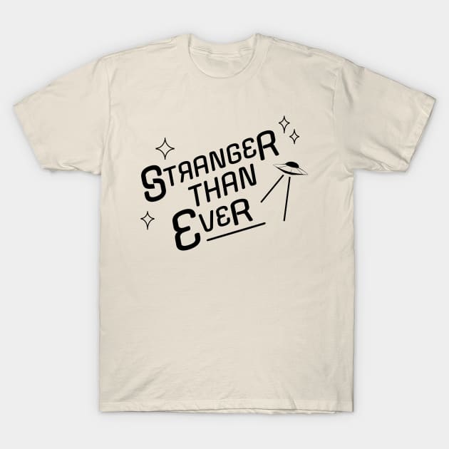 Stranger Than Ever T-Shirt by KkiloTRE